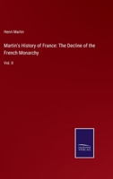 Martin's History of France: The Decline of the French Monarchy: Vol. II 1345185634 Book Cover