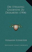 Die Stellung Gassendis Zu Deskartes (1904) 116087140X Book Cover