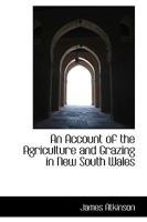 An Account of the Agriculture and Grazing in New South Wales 1103065149 Book Cover