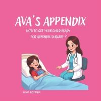 AVA'S APPENDIX: How to get your child ready for APPENDIX SURGERY? B0GYMRPJ95 Book Cover
