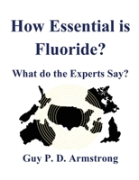 How Essential Is Fluoride?: What do the Experts Say? 0473510189 Book Cover