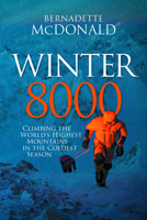 Winter 8000: Climbing the World's Highest Mountains in the Coldest Season 1680512927 Book Cover