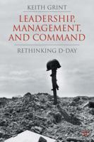 Leadership, Management and Command: Rethinking D-Day 1349360643 Book Cover