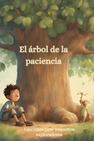 El arbol de la paciencia: Libros para pequeños exploradores del siglo XXI (Lecciones para pequeños exploradores) (Spanish Edition) B0CP145L4B Book Cover