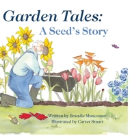 Garden Tales: A Seed's Story 1645900096 Book Cover