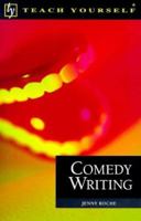 Comedy Writing (Teach Yourself Educational) 0340730544 Book Cover