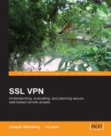 SSL VPN: Understanding, evaluating and planning secure, web-based remote access 1904811078 Book Cover