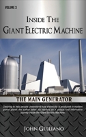 Inside the Giant Electric Machine Volume 3 : The Main Generator 1958869074 Book Cover