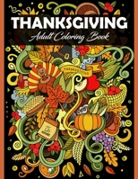 Thanksgiving Adult Coloring Book: 100 Thanksgiving Holiday Adults Coloring Pages Featuring Thanksgiving and Fall Designs to Color (Thanksgiving Coloring Books for Adults) B08L4GMMT6 Book Cover
