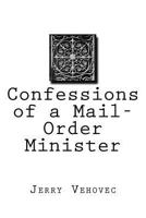 Confessions of a Mail-Order Minister 1546752005 Book Cover