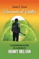 Venciendo al Destino: La Desgarradora Historia de la Vida Real de “Henry Nelson" 1506539599 Book Cover