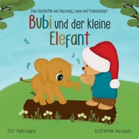 Bubi und der kleine Elefant: Eine Geschichte von Hoffnung, Liebe und Freundschaft 3982265320 Book Cover