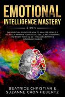 Emotional Intelligence Mastery 2-in-1: The Spiritual Guide for how to analyze people & yourself. Improve your social skills, relationships and boost your EQ 2.0 - Includes Empath & Enneagram Guides 1999139224 Book Cover