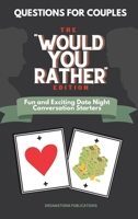 Questions for Couples: The Would You Rather Edition. Fun and Exciting Date Night Conversation Starters 1649920660 Book Cover