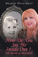 How Do You See Me Inside, Out? He See's Me as Beautiful! B0DQWNPZW7 Book Cover