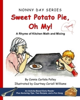 Sweet Potato Pie, Oh My!: A Rhyme of Kitchen Math and Mixing 1097605116 Book Cover