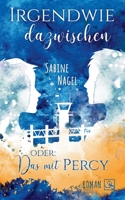Irgendwie dazwischen oder: Das mit Percy 3754373501 Book Cover