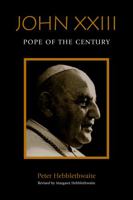 John Xxiii: Pope of the Century 0826449956 Book Cover