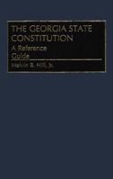 The Georgia State Constitution: A Reference Guide (Reference Guides to the State Constitutions of the United States) 0313275777 Book Cover