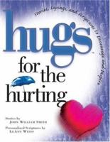 Hugs for the Hurting : Stories, Sayings and Scriptures to Encourage and Inspire the... (Heart) (Hugs Ser.) 1878990683 Book Cover