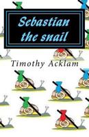 Sebastian the snail 1535284846 Book Cover
