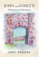 John and Emily's Adventures in Yellowstone 1469137542 Book Cover