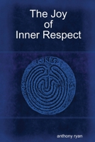 The Joy of Inner Respect 1445750732 Book Cover