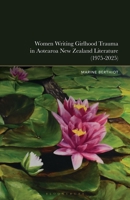 Women Writing Girlhood Trauma in Aotearoa New Zealand Literature (1975-2025) 1666981710 Book Cover