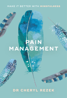 Pain Management: The Mindful Way 184709421X Book Cover