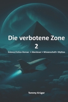 Die verbotene Zone 2: Ein episches Science-Fiction-Abenteuer über verbotene Zonen, kosmische Geheimnisse und die Grenzen der Menschheit (German Edition) B0FRQ7LDVR Book Cover