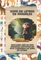 Sopa de letras de animales: Descubre más de 500 animales en este fascinante libro de sopa de letras (Spanish Edition) B0CNYMKSDM Book Cover