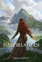 Fiabe Irlandesi: Le Pi� Belle Fiabe della Tradizione Celtica 1801445494 Book Cover
