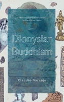 Dionysian Buddhism: Guided Interpersonal Meditations in the Three Yanas 0907791972 Book Cover