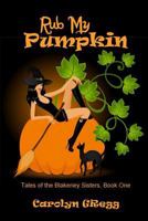 Rub My Pumpkin 1522946926 Book Cover