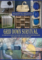 GRID DOWN SURVIVAL: A Complete Guide For Home Self-Reliant Preparations For When The Grid Does Down B0CTSBC9K7 Book Cover