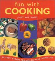 Fun With Cooking: 50 Great Recipes for Kids to Make Themselves 0831772794 Book Cover