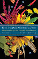 Recovering Our Ancestors' Gardens: Indigenous Recipes and Guide to Diet and Fitness (At Table) 0803245254 Book Cover