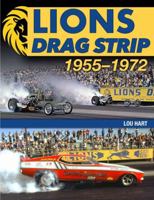 Lions Drag Strip: 1955-1972 1613258534 Book Cover