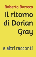 Il ritorno di Dorian Gray: e altri racconti (Roberto Barreca) (Italian Edition) B0GXP3H85T Book Cover