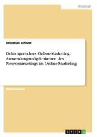 Gehirngerechtes Online-Marketing. Anwendungsm�glichkeiten des Neuromarketings im Online-Marketing 3668145830 Book Cover