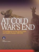 At Cold War's End: Us Intelligence on the Soviet Union And Eastern Europe, 1989-1991 141022094X Book Cover