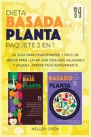 Dieta basada en plantas paquete 2 en 1: La guía para principiantes y fácil de seguir para llevar una vida más saludable y vegana, perder peso rápidamente 1801238642 Book Cover