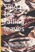 Sing for the falling leaves 1086107934 Book Cover