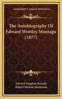 Edward Wortley Montagu, an Autobiography. [a Fictitious Autobiography] 1022682180 Book Cover