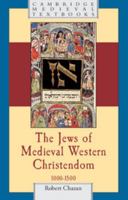 The Jews of Medieval Western Christendom, 1000-1500 0521616646 Book Cover