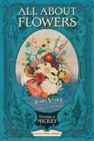 All about Flowers: James Vick's Nineteenth-Century Seed Company 0804012296 Book Cover