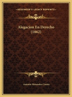Alegacion En Derecho (1862) 1161014551 Book Cover