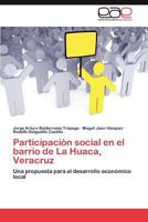 Participación social en el barrio de La Huaca, Veracruz 3847362585 Book Cover