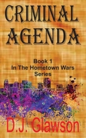 Criminal Agenda: Book 1 - Hometown Wars Series 164669404X Book Cover