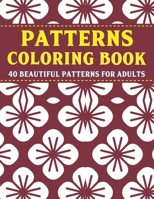 Patterns Coloring Book: Beautiful Patterns For Adults: An Adult Coloring Book with Detailed Pattern Designs For Relaxation and Stress Relief-Geometric Pattern Coloring Books For Adults- Vol 9 B093XMVLXT Book Cover